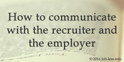How to communicate with the recruiter and the employer