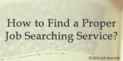 How to Find a Proper Job Searching Service?