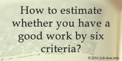 How to estimate whether you have a good work by six criteria?